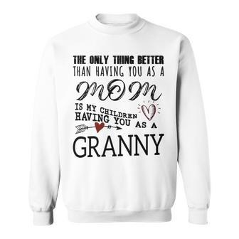 Granny Grandma Gift Granny The Only Thing Better Sweatshirt - Seseable