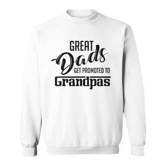 Great Dads Get Promoted To Grandpas Gift Sweatshirt | Mazezy