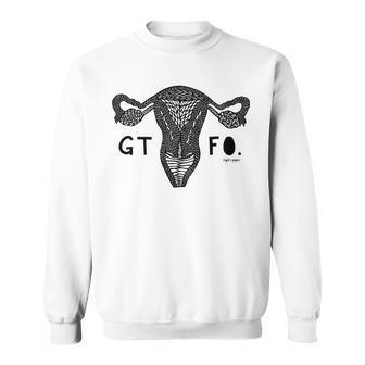 Gtfo Uterus Black Print Perfect Gift Sweatshirt | Favorety UK