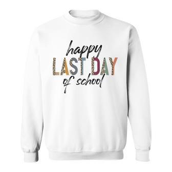 Happy Last Day Of School Funny V4 Sweatshirt | Favorety CA