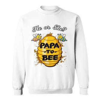 He Or She Papa To Bee Gender Reveal Announcement Baby Shower Sweatshirt | Mazezy