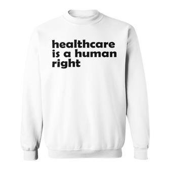 Healthcare Is A Human Right Sweatshirt | Favorety DE