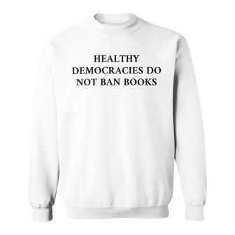 Healthy Democracies Do Not Ban Books V2 Sweatshirt | Favorety UK