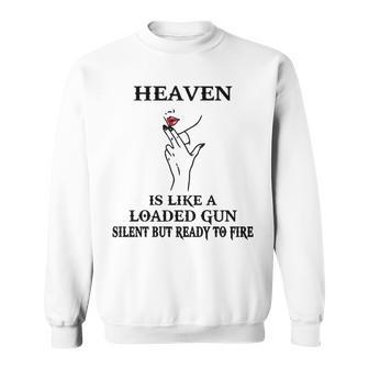 Heaven Name Gift Heaven Is Like A Loaded Gun Sweatshirt - Seseable