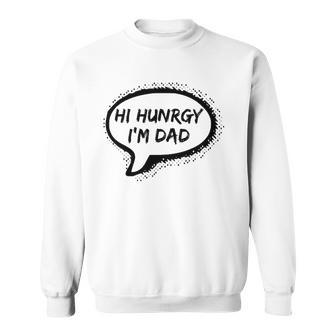 Hello Hungry Im Dad Worst Dad Joke Ever Funny Fathers Day Sweatshirt