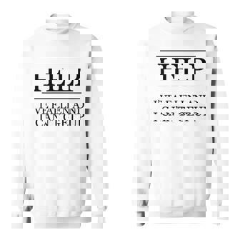 Help Ive Fallen And I Cant Get Up - Hilarious Sweatshirt - Thegiftio
