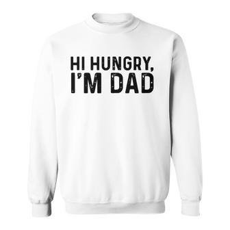 Hi Hungry Im Dad Father’S Day Sweatshirt | Mazezy