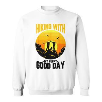 Hiking With My Puppy Good Day Sweatshirt | Favorety UK