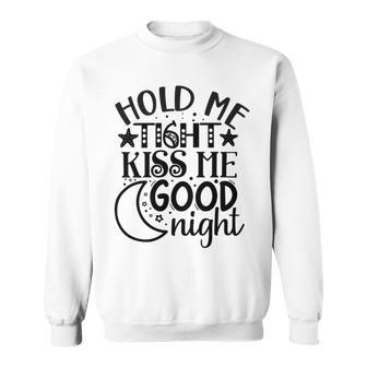 Hold Me Tight Kiss Me Good Night Cute Clothes Baby Design Baby Tshirt Sweatshirt | Favorety AU