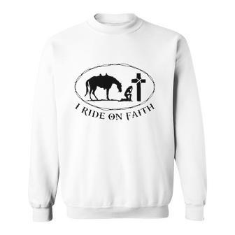 Horse Christian I Ride On Faith Sweatshirt | Mazezy