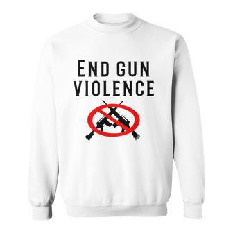 Hot End Gun Violence Anti Guns Sweatshirt | Mazezy
