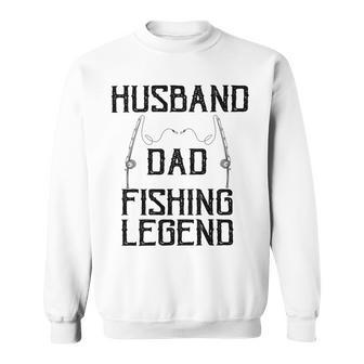 Husband Dad Fishing Legend Funny Fathers Day Father Fishermen Fishing Lovers Fishing V2 Sweatshirt | Favorety CA