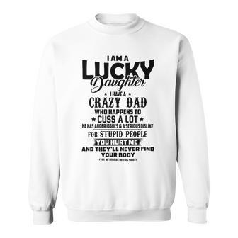 I Am A Lucky Daughter I Have A Crazy Dad V2 Sweatshirt | Favorety CA