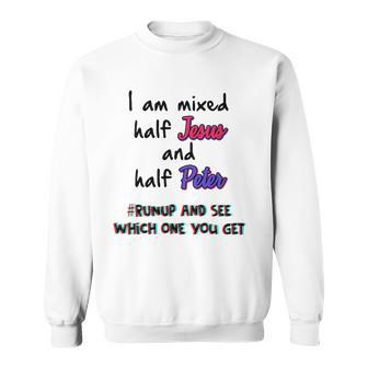 I Am Mixed Half Jesus And Half Peter Funny Christian Meme Sweatshirt | Mazezy UK