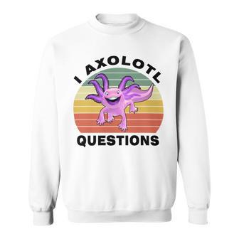 I Axlotl Questions Cute Axlotl V2 Sweatshirt | Favorety CA