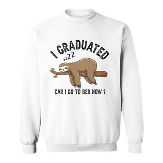 I Graduated Can I Go To Bed Now Sweatshirt | Mazezy