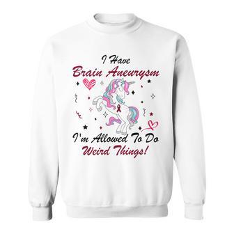 I Have Brain Aneurysm Im Allowed To Do Weird Things Unicorn Burgundy Ribbon Brain Aneurysm Bpd Brain Aneurysm Sweatshirt | Favorety CA