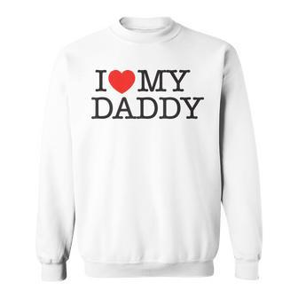 I Love My Daddy Love My Dad Heart Sweatshirt - Thegiftio