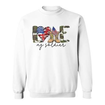 I Love My Soldier Military Military Army Wife Sweatshirt