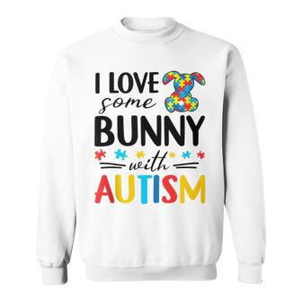 I Love Some Bunny With Autism Sweatshirt | Favorety AU