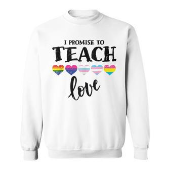 I Promise To Teach Love Lgbt-Q Pride Proud Ally Teacher Sweatshirt - Thegiftio UK