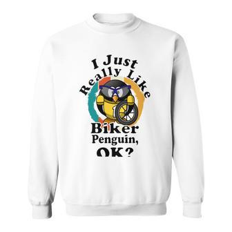 I Really Like Biker Penguin Ok Sweatshirt | Favorety UK