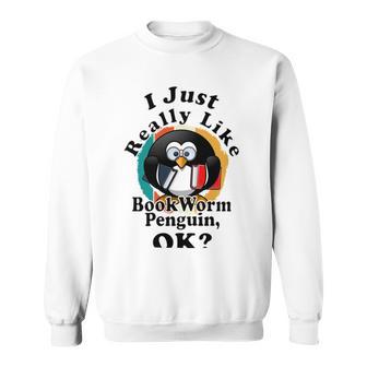 I Really Like Book Worm Penguin Ok Sweatshirt | Favorety UK