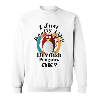 I Really Like Devilish Penguin Ok Sweatshirt | Favorety CA