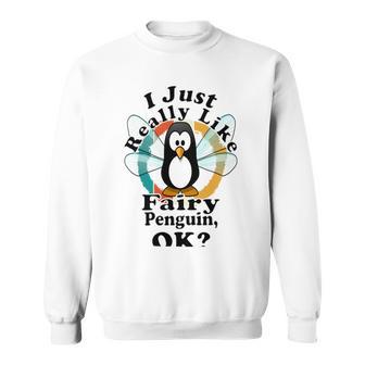 I Really Like Fairy Penguin Ok Sweatshirt | Favorety UK