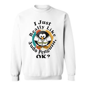 I Really Like Judo Penguin Ok Sweatshirt | Favorety