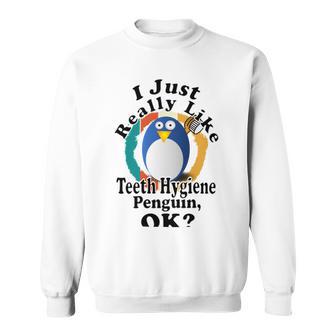 I Really Like Teeth Hygiene Penguin Ok Sweatshirt | Favorety DE