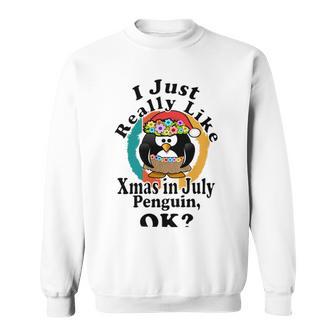 I Really Like Xmas In July Penguin Ok Sweatshirt | Favorety UK