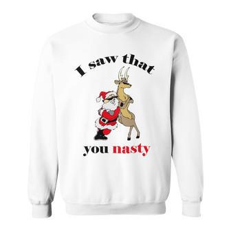 I Saw That You Nasty Red Santa Sweatshirt | Favorety AU