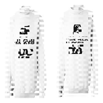 Im A Gamer Dad Game Playing Dad Sweatshirt | Mazezy