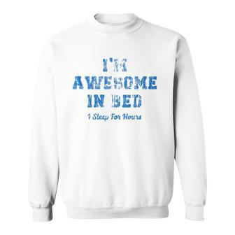 Im Awesome In Bed I Can Sleep For Hours Sweatshirt | Mazezy UK