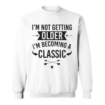 Im Not Old Im Classic Funny Elders 70Th Birthday Graphic Sweatshirt - Seseable