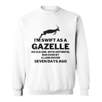 Im Swift As A Gazelle Run Over Old Family Gift T Sweatshirt - Thegiftio UK