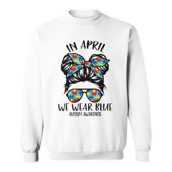 In April We Wear Blue Autism Awareness Month Sweatshirt | Favorety CA