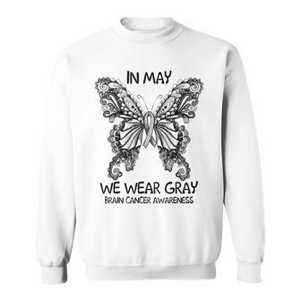 In May We Wear Gray Brain Cancer Awareness Butterfly Sweatshirt - Thegiftio UK