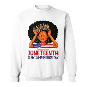 Is My Independence Day 4Th July Black Afro Flag Juneteenth T-Shirt Sweatshirt - Seseable