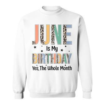 June Is My Birthday Yes The Whole Month Leopard June Bday Sweatshirt - Seseable