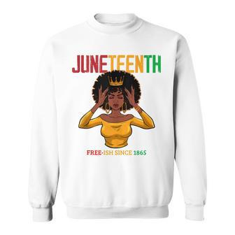 Juneteenth Free-Ish Since 1865 Black Woman Afro Queen Sweatshirt - Thegiftio UK