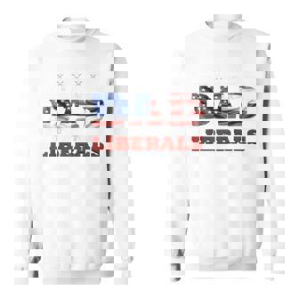 Just A Regular Dad Trying Not To Raise Liberals 4Th Of July Sweatshirt - Seseable
