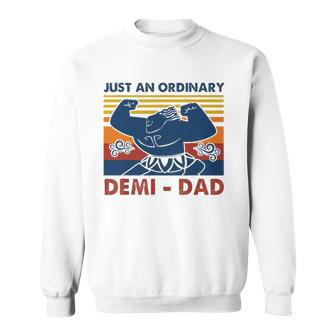 Just An Ordinary Demi Dad Youre Welcome Fathers Day Gift Sweatshirt | Mazezy