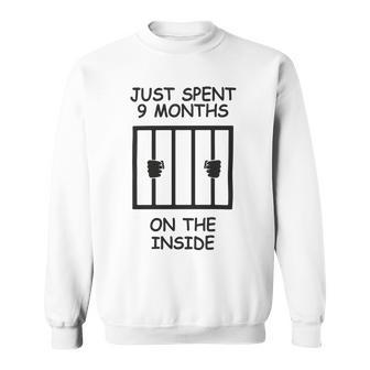 Just Spent 9 Months On The Inside Funny Baby Gift Funny Pregnancy Gift Funny Baby Shower Gift Sweatshirt | Favorety UK