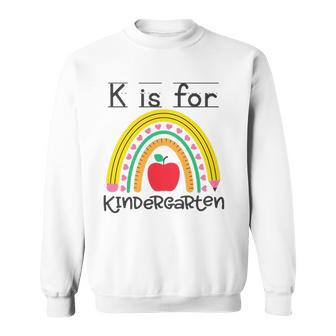 K Is For Kindergarten Teacher Student Ready For Kindergarten Sweatshirt - Thegiftio UK