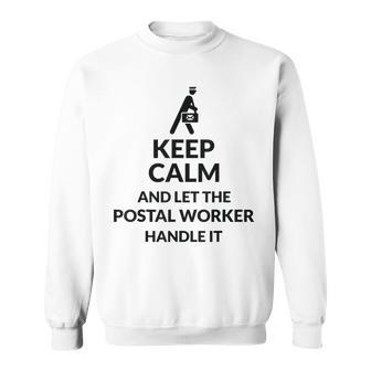 Keep Calm Let Postal Worker Handle It - Postal Worker Sweatshirt - Thegiftio UK