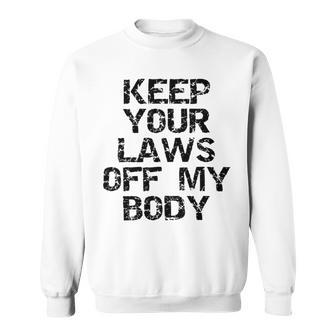 Keep Your Laws Off My Body 226 Shirt Sweatshirt | Favorety CA