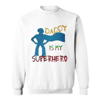 Kids Daddy Is My Superhero Fathers Day For Kids Sweatshirt - Thegiftio UK