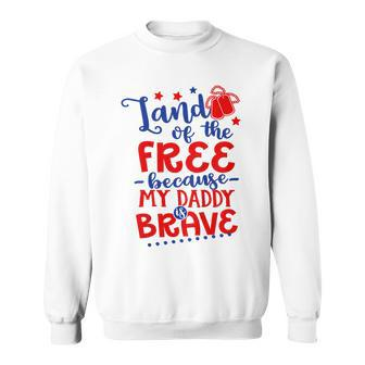 Kids Land Of Free Because Daddy Is Brave 4Th Of July Army Dad Sweatshirt - Seseable